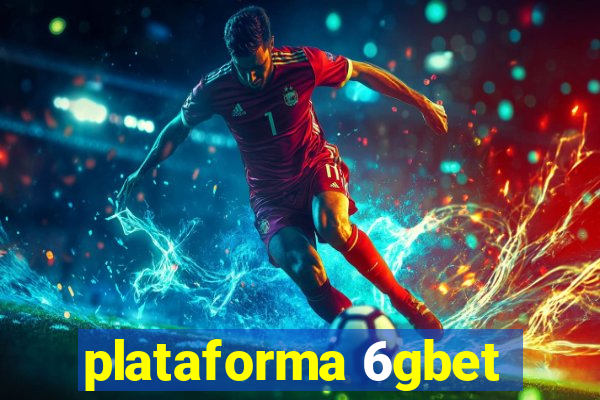 plataforma 6gbet